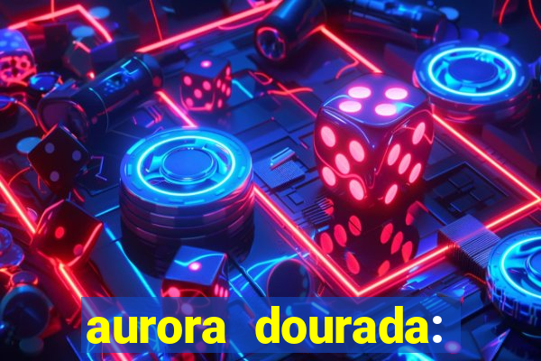 aurora dourada: retorno pdf